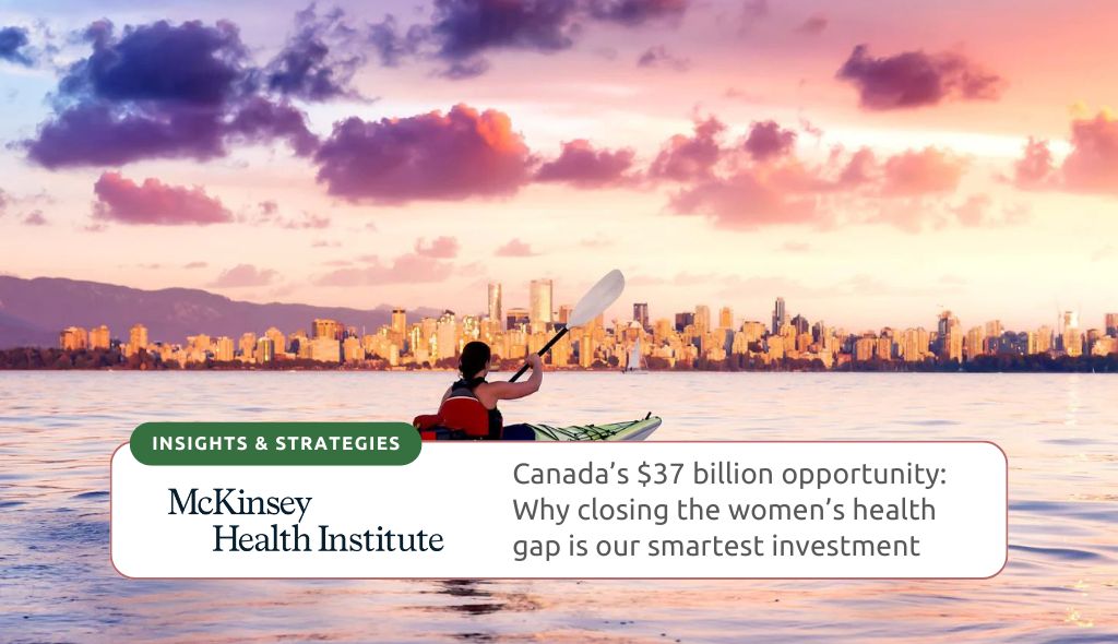 Canada’s $37 billion opportunity: Why closing the women’s health gap is our smartest investment