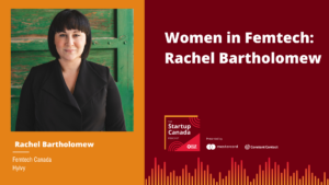 Podcast with Startup Canada: Women in Femtech with Rachel Bartholomew
