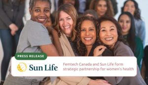 Sun Life's partnership will enable Femtech Canada to develop the first commercialization programming of its kind in Canada, specifically designed for women's health innovations.