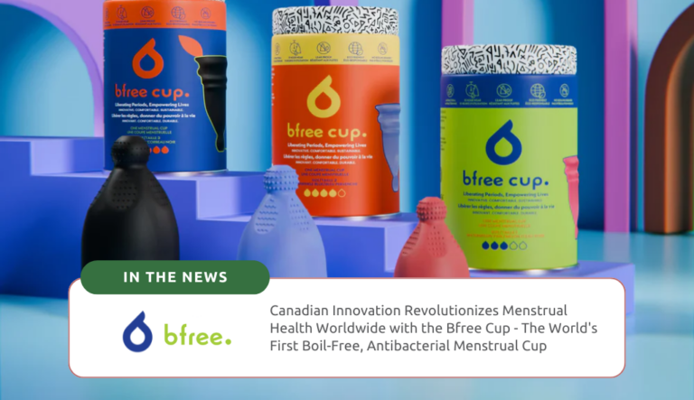 Canadian Innovation Revolutionizes Menstrual Health Worldwide with the Bfree Cup - The World's First Boil-Free, Antibacterial Menstrual Cup