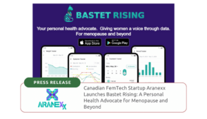Canadian FemTech Startup Aranexx Launches Bastet Rising: A Personal Health Advocate for Menopause and Beyond